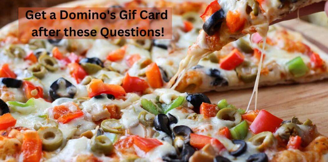 Get a Domino's Gift Card after these Questions!