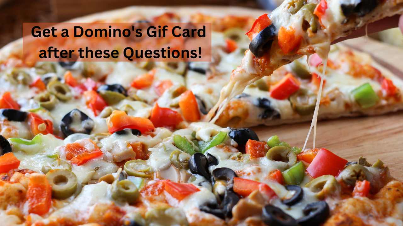 Get a Domino's Gift Card after these Questions!