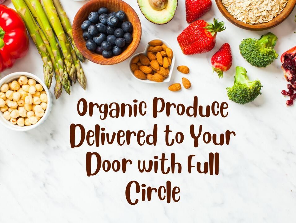 Organic Produce Delivered to Your Door with Full Circle